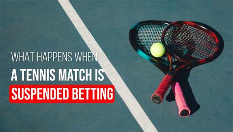 what happens to suspended tennis matches